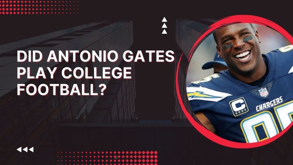 Did Antonio Gates Play College Football