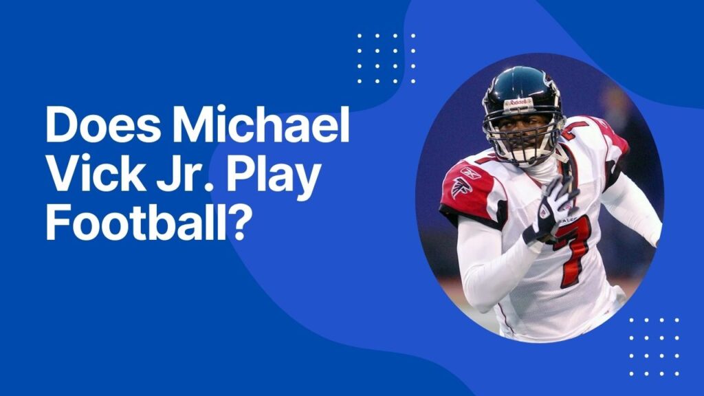 Does Michael Vick Jr. Play Football